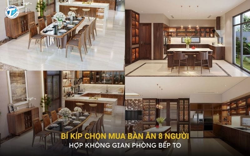 Bí Kíp Chọn Mua Bàn Ăn 8 Người Hợp Không Gian Phòng Bếp To